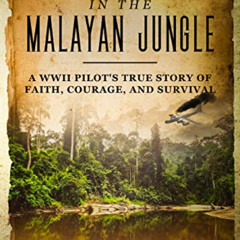 [View] PDF 📂 8 Miraculous Months in the Malayan Jungle: A WWII Pilot's True Story of