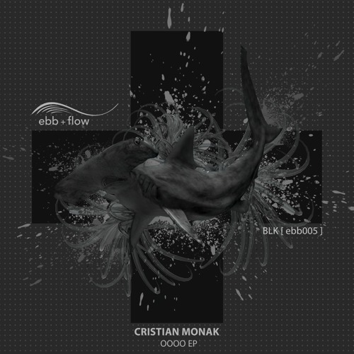 ebb + flow 005 - Cristian Monak - 0000 EP