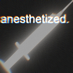 anesthetized.