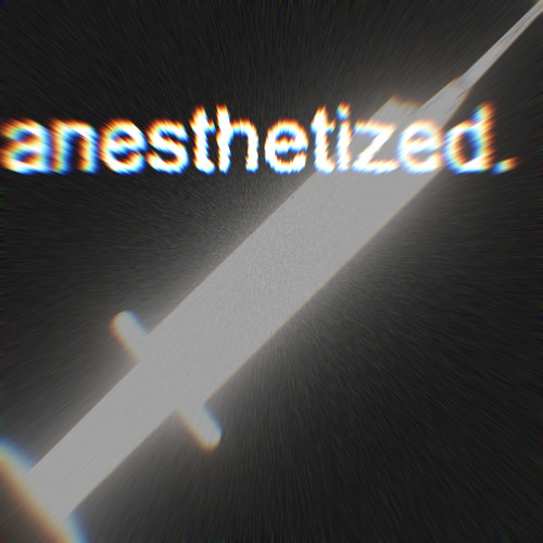 anesthetized.