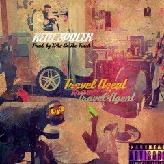TRAVEL AGENT (PROD. BY WHO ON THE TRACK)