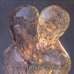 Fragile Too
