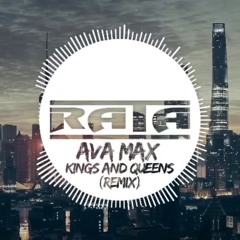 Ava Max - Kings And Queens (Rata Remix)[Unofficial]