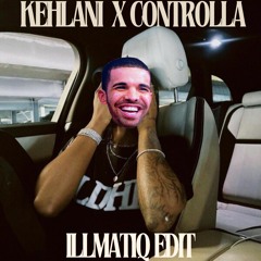 KEHLANI x CONTROLLA (Illmatiq Edit)