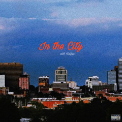 In the City (feat & prod by Kaifye)