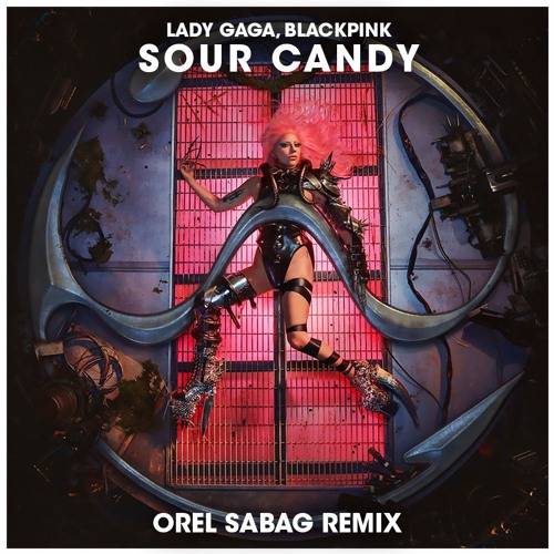 Lady Gaga, Blackpink - SOUR CANDY (Orel Sabag Remix)FREE DOWNLOAD