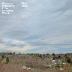 Everyday Infrasound in an Uncertain World | Brian House
