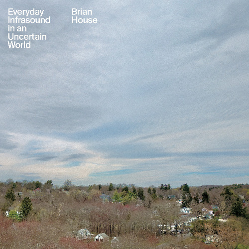 Everyday Infrasound in an Uncertain World | Brian House