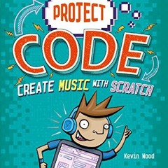 Access [KINDLE PDF EBOOK EPUB] Create Music with Scratch (Project Code) by  Kevin Wood &  Glen M
