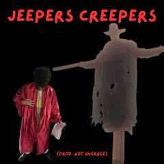 Jeepers creepers (Prod. NotAverage)