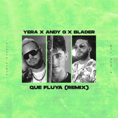 Yera & Andy G - Que Fluya (BLADER Remix)