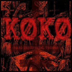 KØKØ - HARD INDUSTRIAL TECHNØ MIX