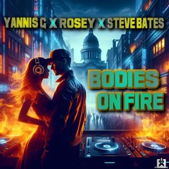 Yannis G x Rosey x Steve Bates - Bodies On Fire [SINGLE] ★ OUT NOW! JETZT ERHÄLTLICH!