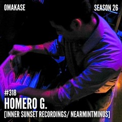 OMAKASE 318, HOMERO G live at NearMintMinus