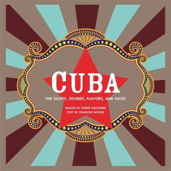 [Read] EBOOK 📍 Cuba: The Sights, Sounds, Flavors, and Faces by  Francois Missen &  P