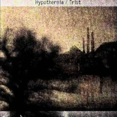 Hypothermia // Trist (full split, 2007)