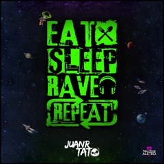 EAT🍴 SLEEP💤 RAVE👽 REPEAT🔃