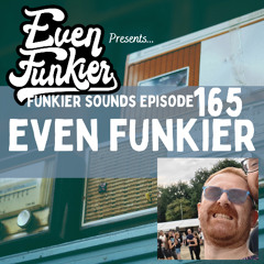 Funkier Sounds Episode 165 - Even Funkier