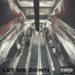 LET ME DOWN