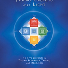 ACCESS PDF 💓 Healing with Form, Energy, and Light: The Five Elements in Tibetan Sham