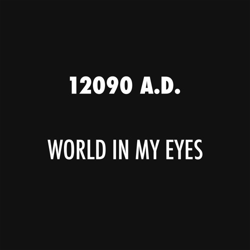 Stream World in My Eyes by 12090 A.D. | Listen online for