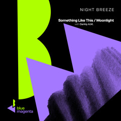 Night Breeze, Darkly A.M. - Something Like This (Club Mix)