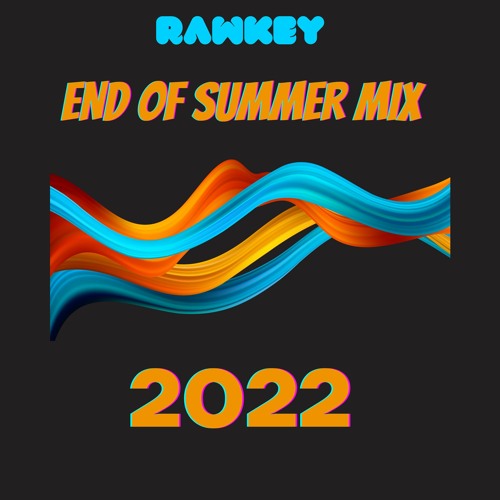 Stream END OF SUMMER MIX 2022 by Rawkey Listen online for free on