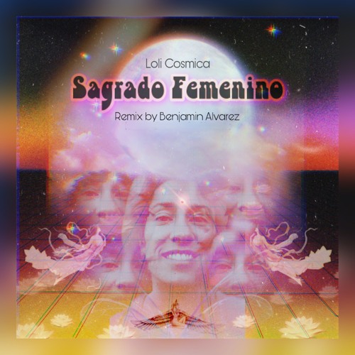 Sagrado Femenino ((remix by Benjamin Alvarez))