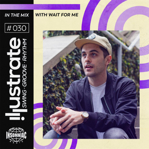 ILLUSTRATE Radio #030 with Wait For Me (Insomniac Radio)