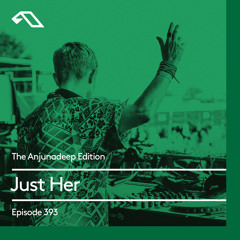 The Anjunadeep Edition 393 with Just Her