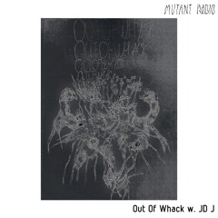 Out Of Whack w. JD J [01.06.2022]