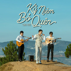 Kỉ Niệm Bỏ Quên - Tăng Phúc