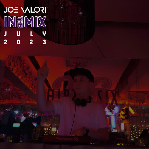 Joe Valori - July 2023 - In The Mix