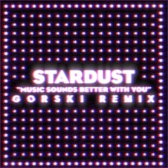 Music Sounds Better With You (GORSKi Remix) - Stardust