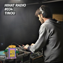 HIHAT RADIO #034 w/ Tinou