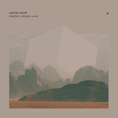 Dreamfield x Dokkodo Sounds – Secret World