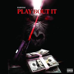 Ra Dubai - Play Bout It (MASTE