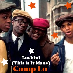 Luchini (This is It Mane) - Camp Lo