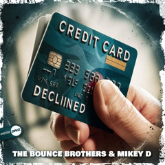 The Bounce Brothers & Mikey D - Card Declined