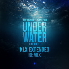 Djs From Mars & Plastik Funk ft. Notelle - Underwater (KLX Extended Mix)