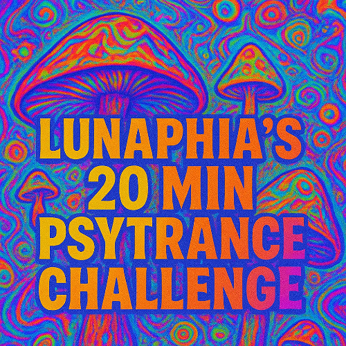lunaphia´s 20 min Psytrance Challenge