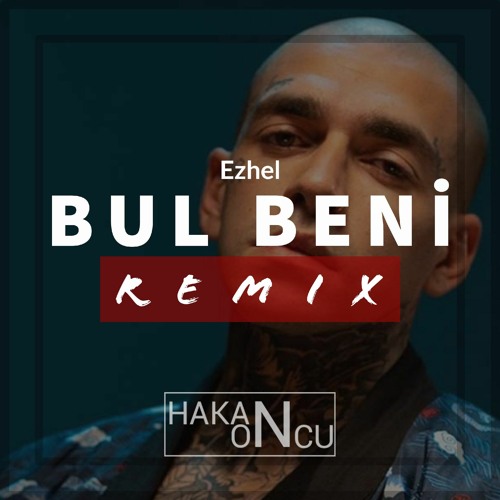 Ezhel - Bul Beni (Hakan Öncü Remix)