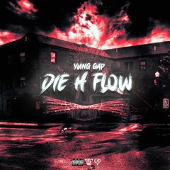 Yung Gap- Die H Flow