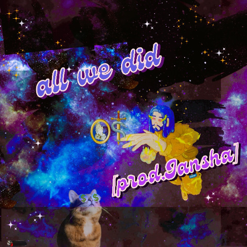 all we did [prod.Jansha]