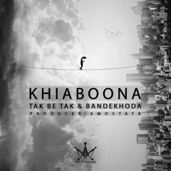 Khiaboona - Tak be Tak & BandeKhoda .mp3