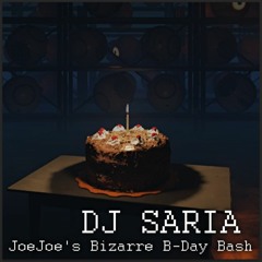 DJ SARIA @ JoeJoe's Bizarre B-Day Bash [03-03-24 NDXJCL URL]