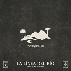 Bosquemar - La Linea Del Rio Feat, Rumbo Tumba