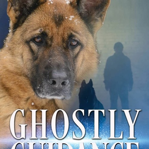 eBooks ✔️ Download Ghostly Guidance Join Jerry McNeal and his ghostly K-9 partner as they put th