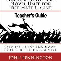 [GET] PDF EBOOK EPUB KINDLE Teacher Guide and Novel Unit for The Hate U Give: Teacher Guide and Nove