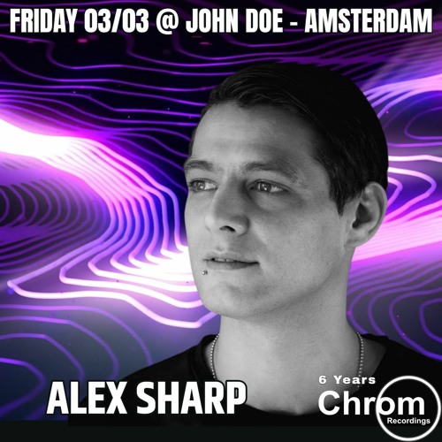 "6 Years Chrom Recordings" : Alex Sharp (Live Recorded @ UNDRGRND Amsterdam, 03/03/'23)